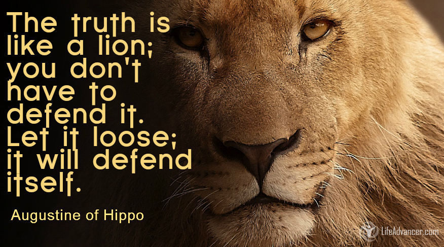 The truth is like a lion